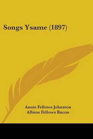 Songs Ysame (1897) de Annie Fellows Johnston