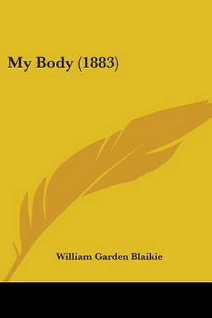 My Body (1883) de William Garden Blaikie