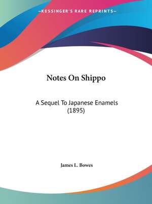 Notes On Shippo de James L. Bowes