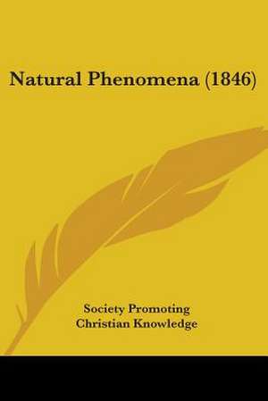 Natural Phenomena (1846) de Society Promoting Christian Knowledge