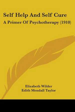 Self Help And Self Cure de Elizabeth Wilder