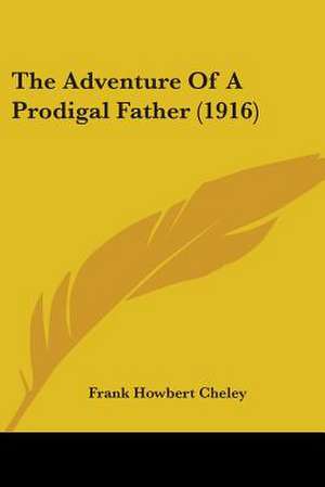 The Adventure Of A Prodigal Father (1916) de Frank Howbert Cheley