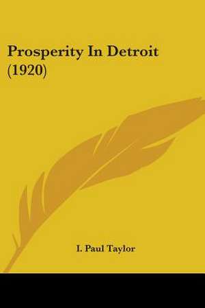 Prosperity In Detroit (1920) de I. Paul Taylor