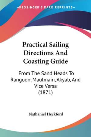 Practical Sailing Directions And Coasting Guide de Nathaniel Heckford