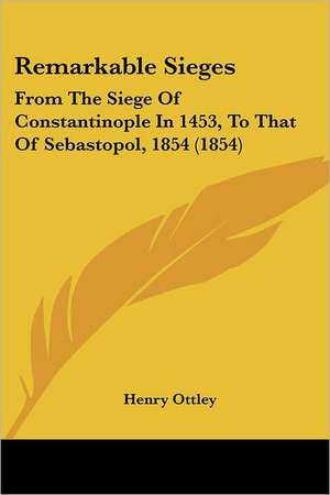 Remarkable Sieges de Henry Ottley