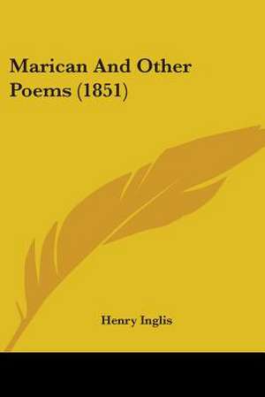 Marican And Other Poems (1851) de Henry Inglis