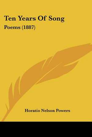 Ten Years Of Song de Horatio Nelson Powers