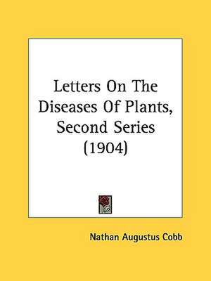 Letters On The Diseases Of Plants, Second Series (1904) de Nathan Augustus Cobb