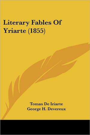 Literary Fables of Yriarte (1855) de Tomas De Iriarte