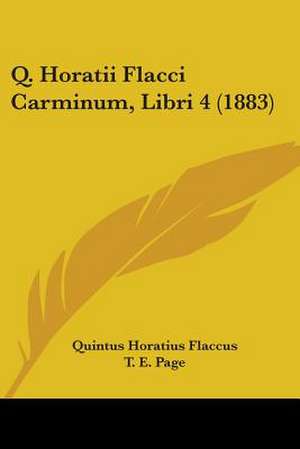 Q. Horatii Flacci Carminum, Libri 4 (1883) de Quintus Horatius Flaccus