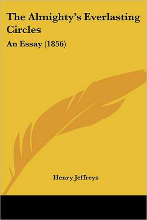 The Almighty's Everlasting Circles de Henry Jeffreys