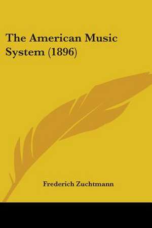 The American Music System (1896) de Frederich Zuchtmann