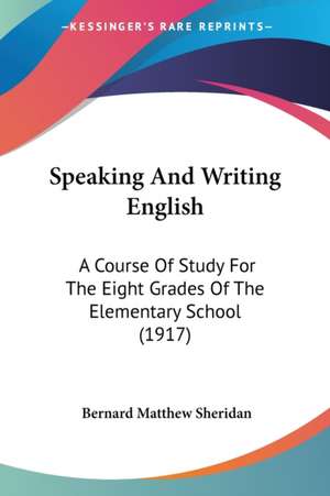 Speaking And Writing English de Bernard Matthew Sheridan