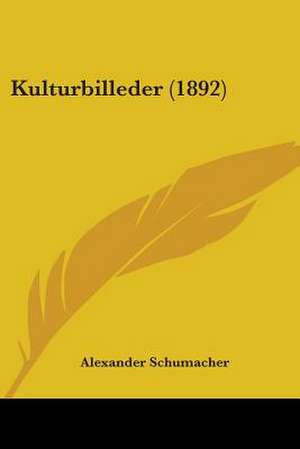 Kulturbilleder (1892) de Alexander Schumacher