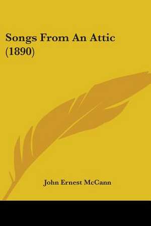 Songs From An Attic (1890) de John Ernest McCann