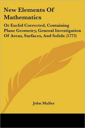 New Elements Of Mathematics de John Muller