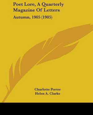 Poet Lore, A Quarterly Magazine Of Letters de Charlotte Porter