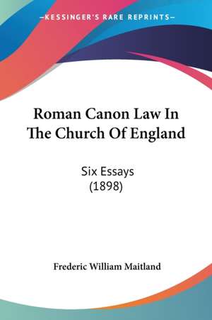 Roman Canon Law In The Church Of England de Frederic William Maitland