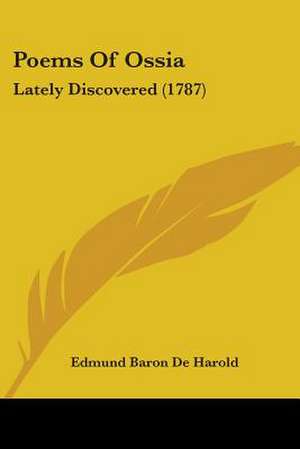 Poems Of Ossia de Edmund Baron De Harold