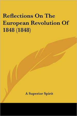 Reflections On The European Revolution Of 1848 (1848) de A Superior Spirit