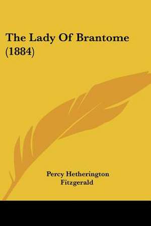 The Lady Of Brantome (1884) de Percy Hetherington Fitzgerald