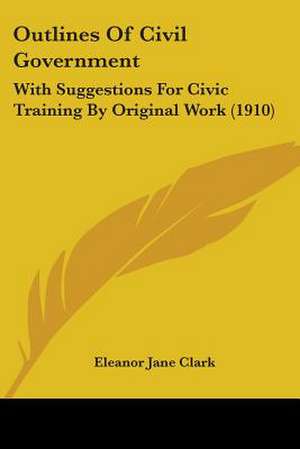 Outlines Of Civil Government de Eleanor Jane Clark