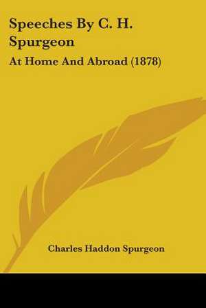 Speeches By C. H. Spurgeon de Charles Haddon Spurgeon