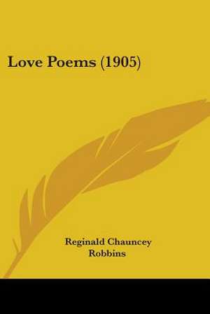 Love Poems (1905) de Reginald Chauncey Robbins