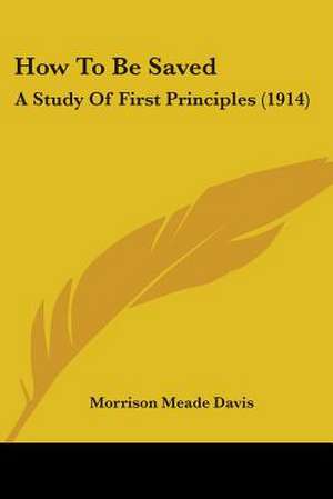 How To Be Saved de Morrison Meade Davis