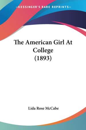 The American Girl At College (1893) de Lida Rose McCabe