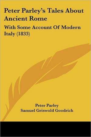 Peter Parley's Tales About Ancient Rome de Peter Parley