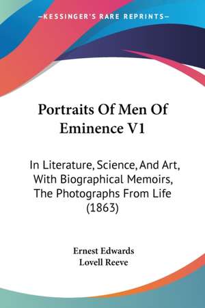 Portraits Of Men Of Eminence V1 de Ernest Edwards