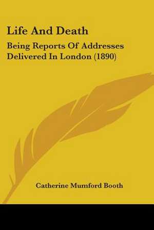 Life And Death de Catherine Mumford Booth