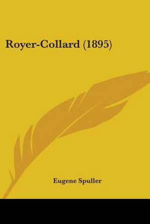 Royer-Collard (1895) de Eugene Spuller