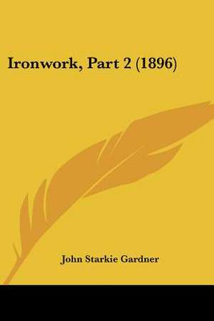 Ironwork, Part 2 (1896) de John Starkie Gardner