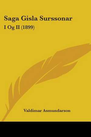 Saga Gisla Surssonar de Valdimar Asmundarson