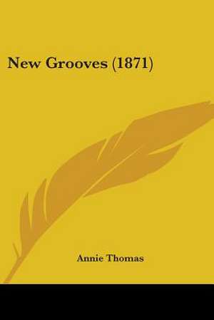 New Grooves (1871) de Annie Thomas