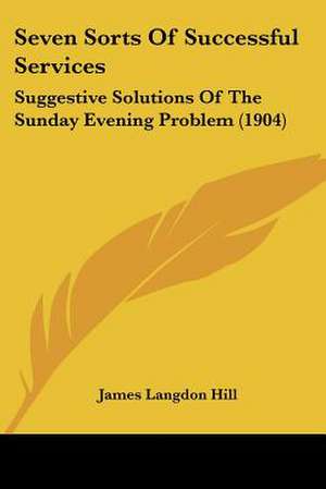 Seven Sorts Of Successful Services de James Langdon Hill