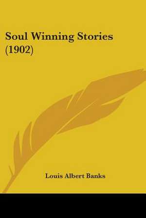 Soul Winning Stories (1902) de Louis Albert Banks