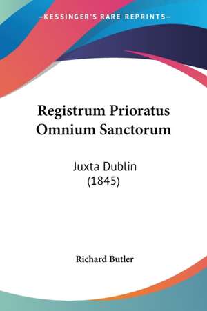 Registrum Prioratus Omnium Sanctorum de Richard Butler