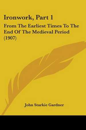 Ironwork, Part 1 de John Starkie Gardner