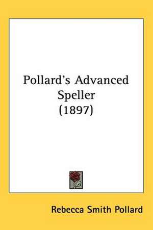 Pollard's Advanced Speller (1897) de Rebecca Smith Pollard