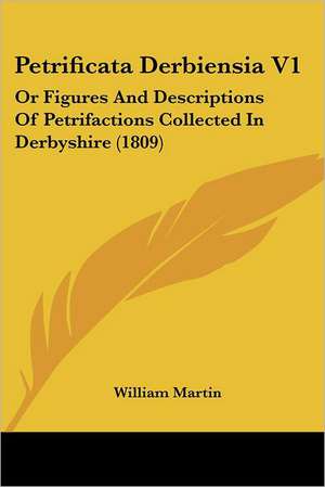 Petrificata Derbiensia V1 de William Martin