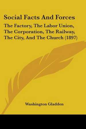 Social Facts And Forces de Washington Gladden