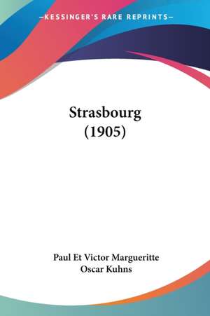 Strasbourg (1905) de Paul Et Victor Margueritte