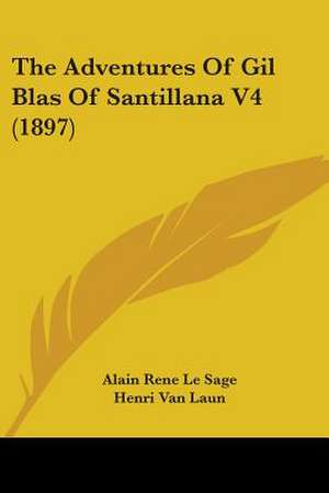 The Adventures Of Gil Blas Of Santillana V4 (1897) de Alain Rene Le Sage