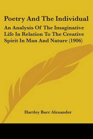 Poetry And The Individual de Hartley Burr Alexander