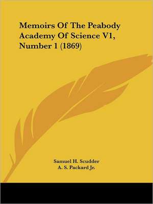 Memoirs Of The Peabody Academy Of Science V1, Number 1 (1869) de Samuel H. Scudder