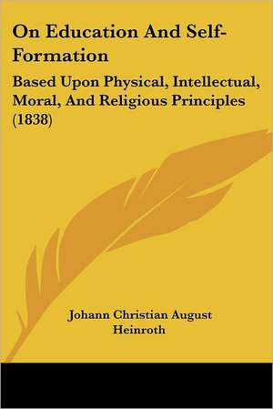 On Education And Self-Formation de Johann Christian August Heinroth