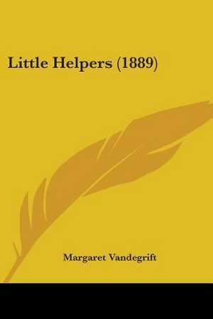 Little Helpers (1889) de Margaret Vandegrift